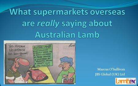 What supermarkets overseas are really saying about Australian Lamb