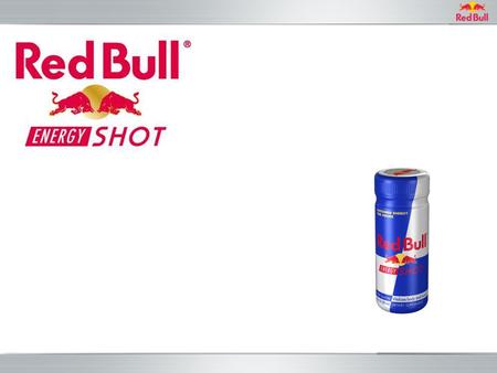 Red Bull Energy Drink Success Story The Current Energy Shot Category What is the Consumer Telling Us they Need? How will Red Bull meet the Consumer Needs?