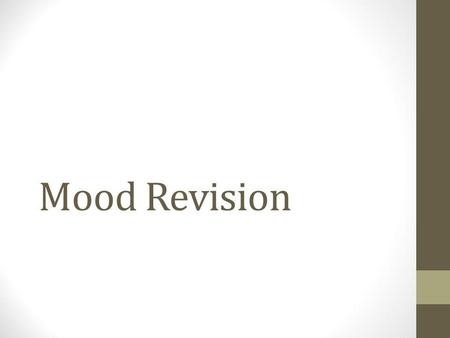 Mood Revision What mood is created by this piece of music and why?