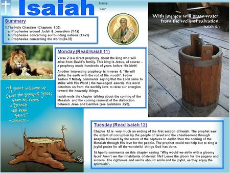 Name: Year: Tuesday (Read Isaiah 12) Chapter 12 is very much an ending of the first section of Isaiah. The prophet saw the extent of corruption by the.