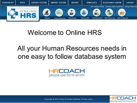 Welcome to Online HRS All your Human Resources needs in one easy to follow database system.