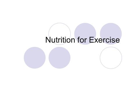 Nutrition for Exercise What is Nutrition? Science involving study of food and liquid requirements of the body for optimal functioning.