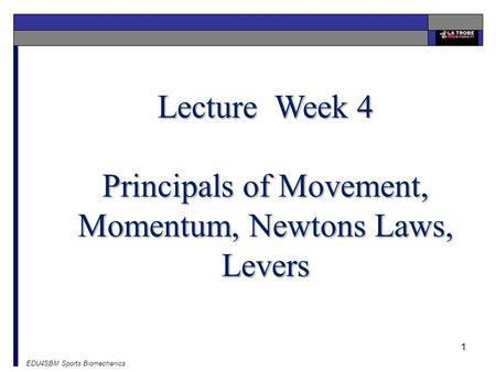 Principals of Movement, Momentum, Newtons Laws, Levers