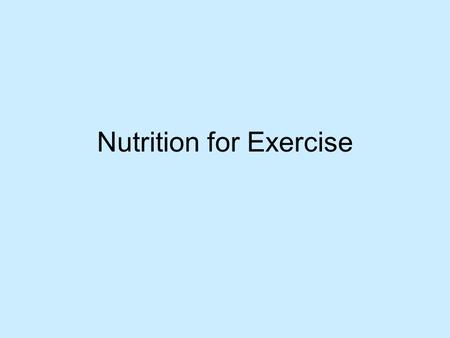 Nutrition for Exercise What is Nutrition? Science involving study of food and liquid requirements of the body for optimal functioning.