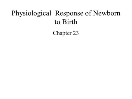Physiological Response of Newborn to Birth