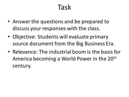 Task Answer the questions and be prepared to discuss your responses with the class. Objective: Students will evaluate primary source document from the.
