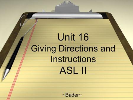 Unit 16 Giving Directions and Instructions ASL II