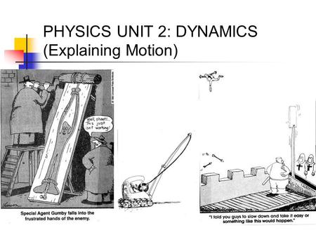 PHYSICS UNIT 2: DYNAMICS (Explaining Motion)