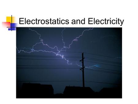 Electrostatics and Electricity. ELECTRIC CHARGE Static Electricity: electric charge at rest due to electron transfer (usually by friction) + – + – + –