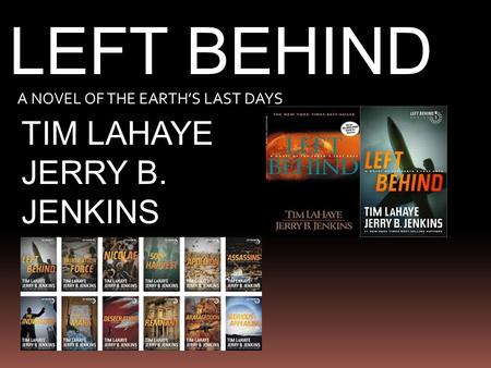 LEFT BEHIND A NOVEL OF THE EARTH’S LAST DAYS TIM LAHAYE JERRY B. JENKINS.
