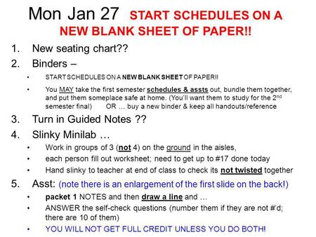 Mon Jan 27 START SCHEDULES ON A NEW BLANK SHEET OF PAPER!!