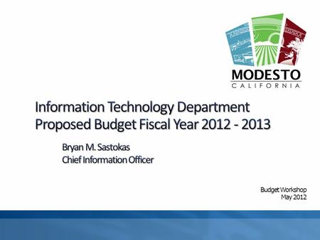 Budget Workshop May 2012. The Information Technology Department (ITD) provides technology services, support and guidance to City departments as well as.