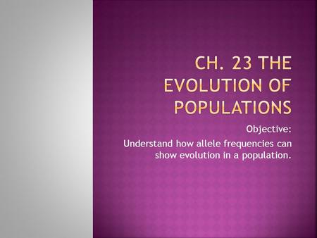 Ch. 23 The Evolution of Populations