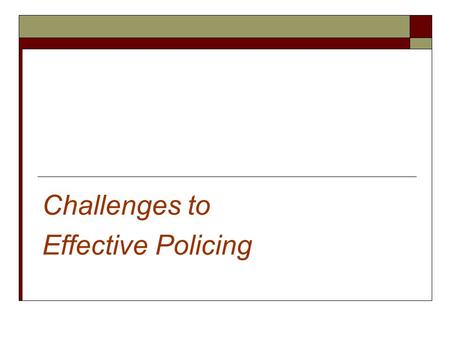 Challenges to Effective Policing