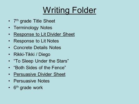 Writing Folder 7 th grade Title Sheet Terminology Notes Response to Lit Divider Sheet Response to Lit Notes Concrete Details Notes Rikki-Tikki / Diego.