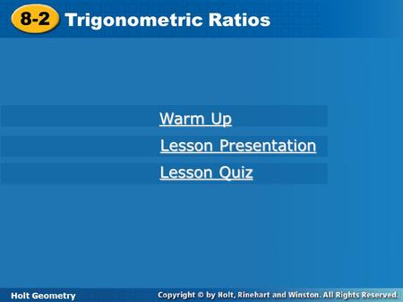 8-2 Trigonometric Ratios Warm Up Lesson Presentation Lesson Quiz