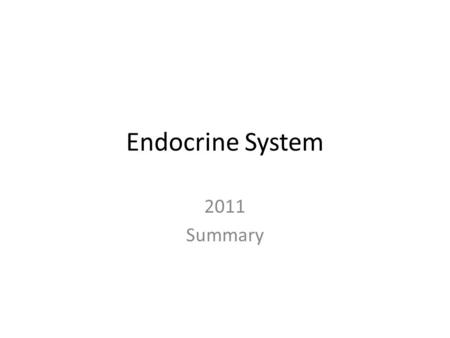 Endocrine System 2011 Summary. Body conditions are controlled by which systems? 1.The nervous system 2.The endocrine system.