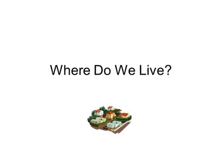 Where Do We Live?.