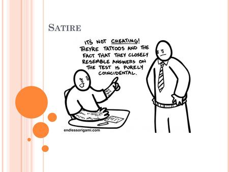 S ATIRE. Satire tries to persuade the reader to believe or to do something by showing the opposite view as absurd, vicious, or inhumane. Satire is partially.