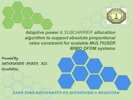 Adaptive power & SUBCARRIER allocation algorithm to support absolute proportional rates constraint for scalable MULTIUSER MIMO OFDM systems Presented By:
