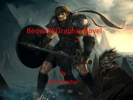Beowulf Graphic Novel By Eric Sanichar.