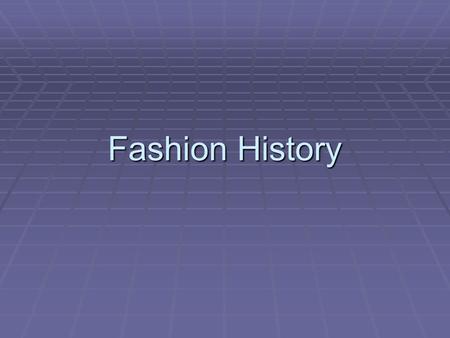 Fashion History.