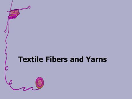 Textile Fibers and Yarns