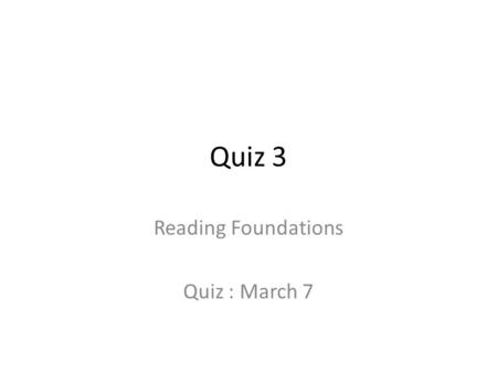 Quiz 3 Reading Foundations Quiz : March 7. Vocabulary ParticipatePublisherStyleActionCharacter AchievementFileNetworkProjectSolve AssassinateDonateDiseaseConsecutiveInventor.