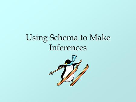 Using Schema to Make Inferences