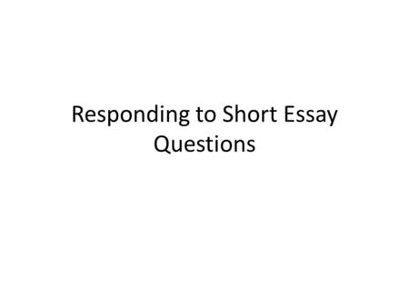 Responding to Short Essay Questions