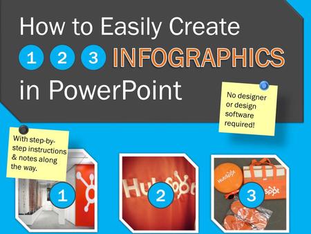 How to Easily Create in PowerPoint With step-by- step instructions & notes along the way. No designer or design software required! 123 123.