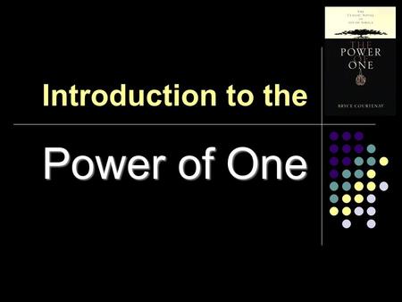 Introduction to the Power of One. Bryce Courtenay Much of The Power of One is based on Bryce Courtenay's own life. Courtenay was born in 1933 in South.