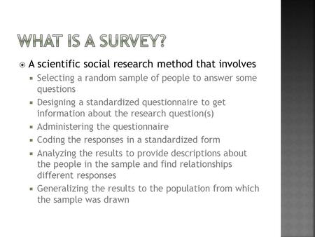 What is a Survey? A scientific social research method that involves