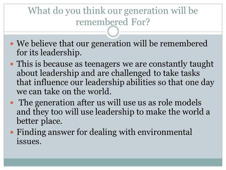 What do you think our generation will be remembered For?