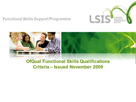 Functional Skills Support Programme OfQual Functional Skills Qualifications Criteria – Issued November 2009.