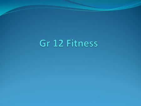Gr 12 Fitness.
