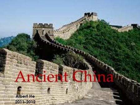 Ancient China Albert He 2011-2012. Objectives Geography Science and Technology Chinese Zodiac Ancient Chinese foods Unknowns.