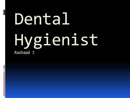 Dental Hygienist Rashaad J Job Description Dental hygienists work in clean, well-lit offices. Important health safeguards include strict adherence to.