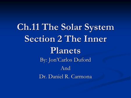 Ch.11 The Solar System Section 2 The Inner Planets