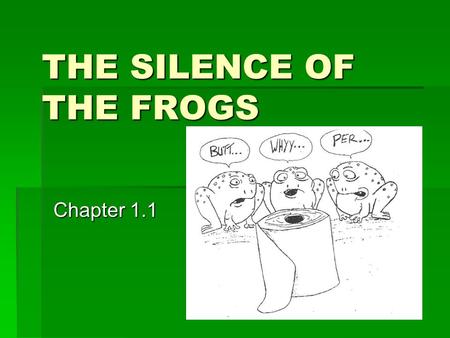 THE SILENCE OF THE FROGS