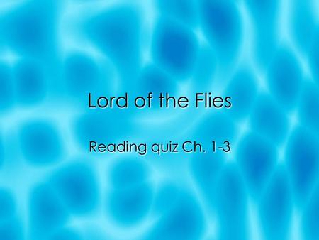 Lord of the Flies Reading quiz Ch. 1-3. 1. What is the most correct name for the boy on the cover? a) Eustace b) Piggy c) Hurley d) Merridew a) Eustace.