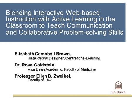 Blending Interactive Web-based Instruction with Active Learning in the Classroom to Teach Communication and Collaborative Problem-solving Skills Elizabeth.