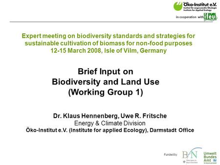 O.de Funded by in cooperation with Expert meeting on biodiversity standards and strategies for sustainable cultivation of biomass for non-food purposes.