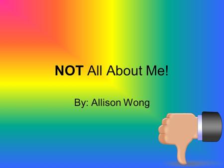 NOT All About Me! By: Allison Wong. My Dream Name Hannah Samantha Rebecca.