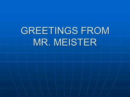 GREETINGS FROM MR. MEISTER. Reverse Quiz Write out 5 potential IDs from the chapter of any specific person, place, event or idea that was historically.