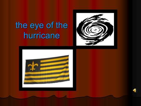 the eye of the hurricane Chapter 1 Chapter 1 “Trickle, Trickle, Trickle,” went the rain and my tears, as I stored my items in the suitcase wondering.