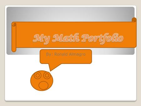 My Math Portfolio By: Ronald Almagro.