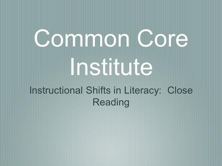 Instructional Shifts in Literacy: Close Reading