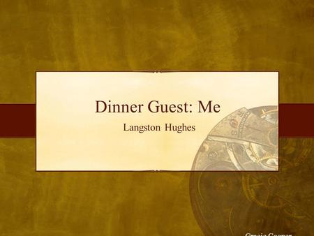 Dinner Guest: Me Langston Hughes Gracie Cooper.