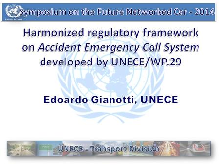 UN Regional Commission 57 countries Working Parties with global outreach UNECE is the Centre of International Transport Agreements Where governments make.